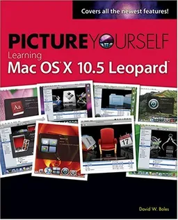Picture Yourself Learning Mac OS X 10.5 Leopard