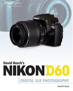 עטיפת הספר David Busch's Nikon D60 Guide to Digital SLR Photography מאת David D. Busch