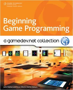 Beginning Game Programming: A GameDev.net Collection (Course Technology Cengage Learning)