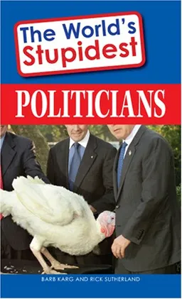 The World's Stupidest Politicians