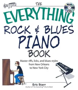 The Everything Rock & Blues Piano Book: Master Riffs, Licks, and Blues Styles from New Orleans to New York City (Everything: Sports and Hobbies)