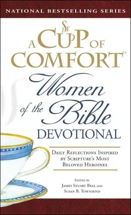 A Cup of Comfort Women of the Bible Devotional: Daily Reflections Inspired by Scripture's Most Beloved Heroines