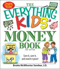 The Everything Kids' Money Book: Earn it, save it, and watch it grow! (Everything Kids Series)