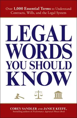 Legal Words You Should Know: Over 1,000 Essential Terms to Understand Contracts, Wills, and the Legal System