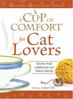 Cup of Comfort for Cat Lovers: Stories that celebrate our feline friends