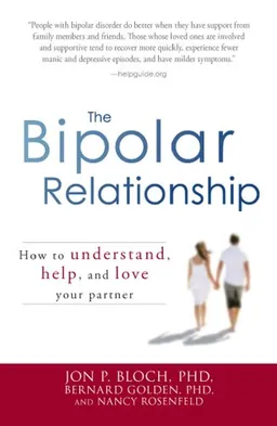 The Bipolar Relationship: How to understand, help, and love your partner