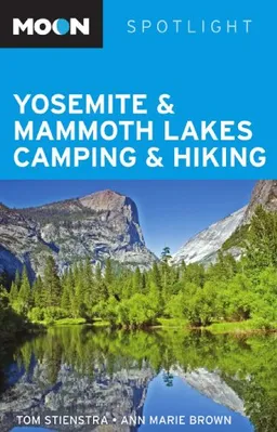 Moon Spotlight Yosemite and Mammoth Lakes Camping and Hiking
