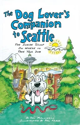 עטיפת הספר The Dog Lover's Companion to Seattle: The Inside Scoop on Where to Take Your Dog (Dog Lover's Companion Guides) מאת Val Mallinson