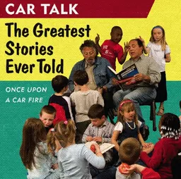 Car Talk: The Greatest Stories Ever Told: Once Upon a Car Fire...