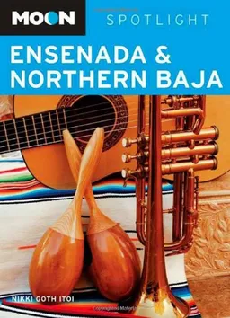 עטיפת הספר Moon Spotlight Ensenada and Northern Baja מאת Nikki Goth Itoi