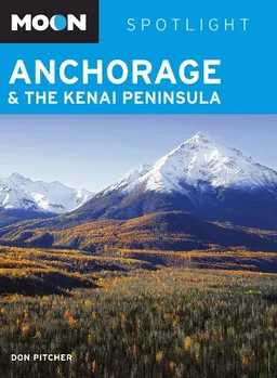 עטיפת הספר Moon Spotlight Anchorage and the Kenai Peninsula מאת Don Pitcher