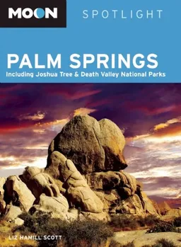 Moon Spotlight Palm Springs: Including Joshua Tree & Death Valley National Parks