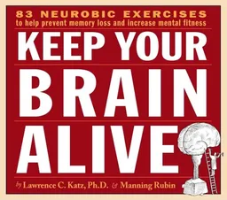 Keep Your Brain Alive: Neurobic Exercises to Help Prevent Memory Loss and Increase Mental Fitness