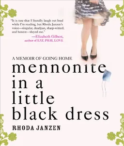 Mennonite in a Little Black Dress: A Memoir of Going Home