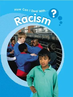 Racism (How Can I Deal With…)