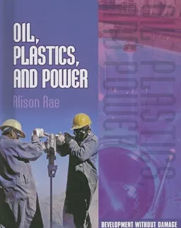 Oil, Plastics, and Power (Development Without Damage)
