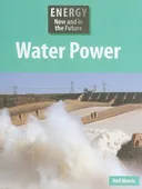 Water Power (Energy Now and in the Future)