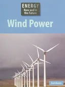 Wind Power (Energy Now and in the Future)