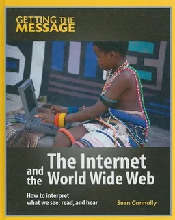 The Internet and the World Wide Web (Getting the Message)