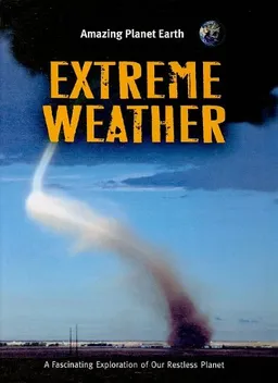 Extreme Weather (Amazing Planet Earth)