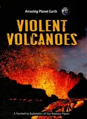 Violent Volcanoes (Amazing Planet Earth)