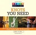 Knack Knots You Need: Step-by-Step instructions for More Than 100 of the Best Sailing, Fishing, Climbing, Camping and Decorative Knots (Knack: Make It easy)