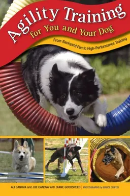 עטיפת הספר Agility Training for You and Your Dog: From Backyard Fun to High-Performance Training מאת Ali Canova