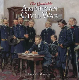 The Quotable American Civil War