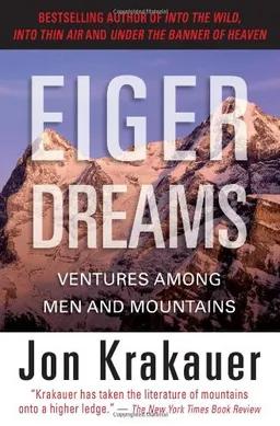 Eiger Dreams: Ventures Among Men and Mountains