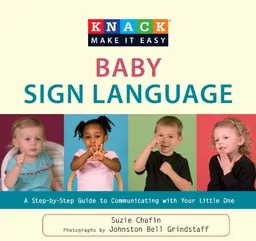 Knack Baby Sign Language: A Step-by-Step Guide to Communicating with Your Little One (Knack: Make It easy)