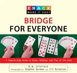 עטיפת הספר Knack Bridge for Everyone: A Step-by-Step Guide to Rules, Bidding, and Play of the Hand (Knack: Make It easy) מאת D. W. Crisfield