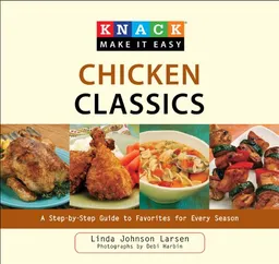 עטיפת הספר Knack Chicken Classics: A Step-by-Step Guide to Favorites for Every Season (Knack: Make It easy) מאת Linda Johnson Larsen