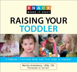 עטיפת הספר Knack Raising Your Toddler: A Complete Illustrated Guide from First Steps to Preschool (Knack: Make It easy) מאת Marsha Greenberg