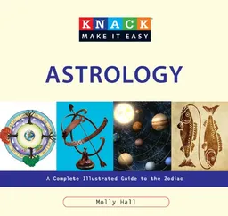 עטיפת הספר Knack Astrology: A Complete Illustrated Guide to the Zodiac (Knack: Make It easy) מאת Molly Hall