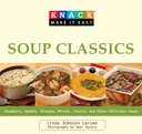 Knack Soup Classics: Chowders, Gumbos, Bisques, Broths, Stocks, and Other Delicous Soups (Knack: Make It easy)