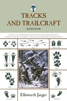 Tracks and Trailcraft: A Fully Illustrated Guide to the Identification of Animal Tracks in Forest and Field, Barnyard and Backyard (Tracks & Trailcraft: ... Illustrated Guide to the Identification)