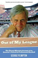 Out of My League: The Classic Hilarious Account of an Amateur's Ordeal in Professional Baseball