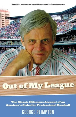 עטיפת הספר Out of My League: The Classic Hilarious Account of an Amateur's Ordeal in Professional Baseball מאת George Plimpton