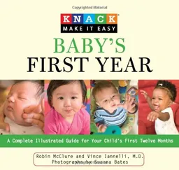 Knack Baby's First Year: A Complete Illustrated Guide for Your Child's First Twelve Months (Knack: Make It easy)