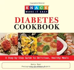 Knack Diabetes Cookbook: A Step-by-Step Guide to Delicious, Healthy Meals (Knack: Make It easy)
