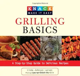 עטיפת הספר Knack Grilling Basics: A Step-by-Step Guide to Delicious Recipes (Knack: Make It easy) מאת Linda Johnson Larsen