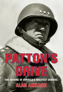 Patton's Drive: The Making of America's Greatest General