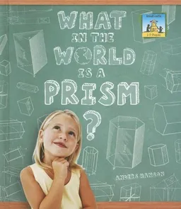 עטיפת הספר What in the World Is a Prism? (3-D Shapes) מאת Anders Hanson