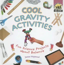 עטיפת הספר Cool Gravity Activities: Fun Science Projects About Balance (Cool Science) מאת James Hopwood