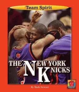 עטיפת הספר The New York Knicks (Team Spirit) מאת Mark Stewart
