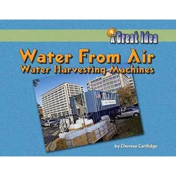 Water from Air: Water-Harvesting Machines (Great Idea)