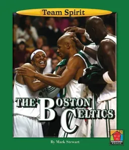 עטיפת הספר The Boston Celtics (Team Spirit) מאת Mark Stewart