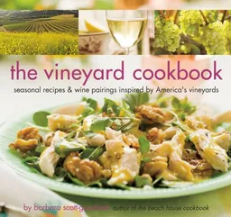 The Vineyard Cookbook: Seasonal Recipes & Wine Pairings Inspired by America's Vineyards