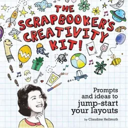 The Scrapbooker's Creativity Kit: Prompts And Ideas To Jump Start Your Layouts