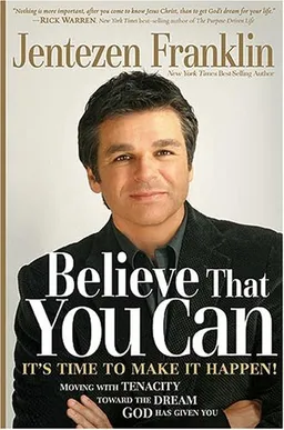 עטיפת הספר Believe That You Can: Moving with tenacity toward the dream God has given you מאת Jentezen Franklin